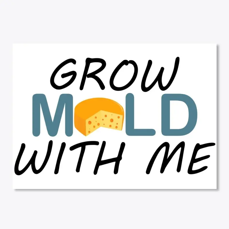 Grow Mold with Me